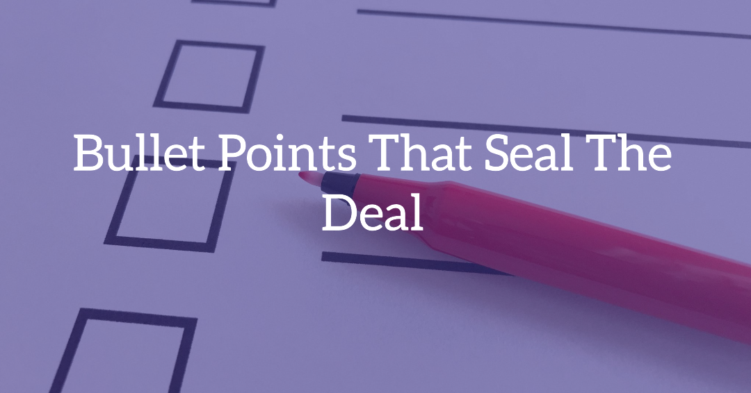 Bullet Points That Close the Deal